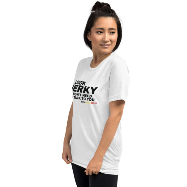 Look Jerky, I Don’t Need to Talk to You! Short Sleeve T-Shirt – White - Image 3