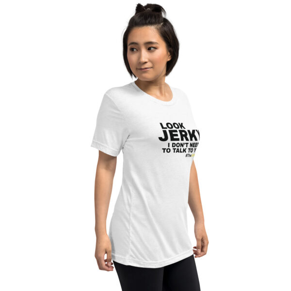 Look Jerky, I Don’t Need to Talk to You! Short Sleeve T-Shirt – White - Image 5